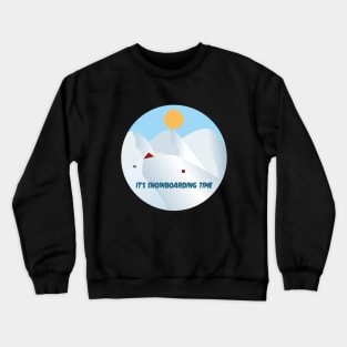 IT'S SNOWBOARDING TIME Crewneck Sweatshirt